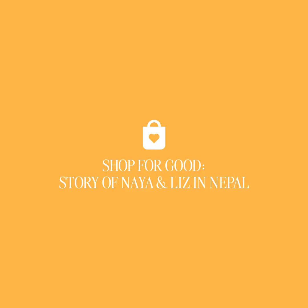 Shop For Good: Story Of Naya & Liz In Nepal - The Project J
