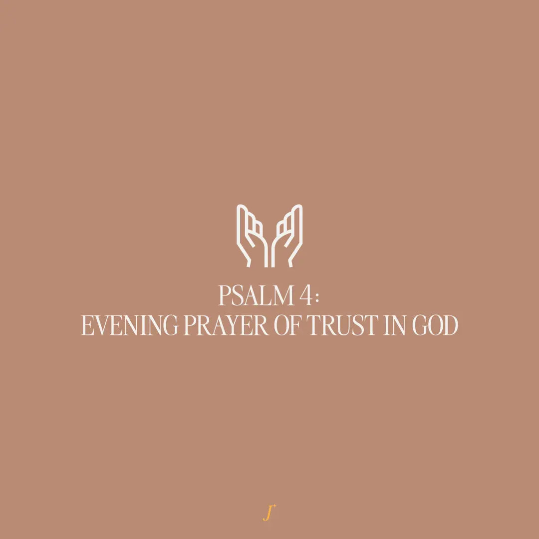 Psalm 4: Evening Prayer of Trust in God - The Project J