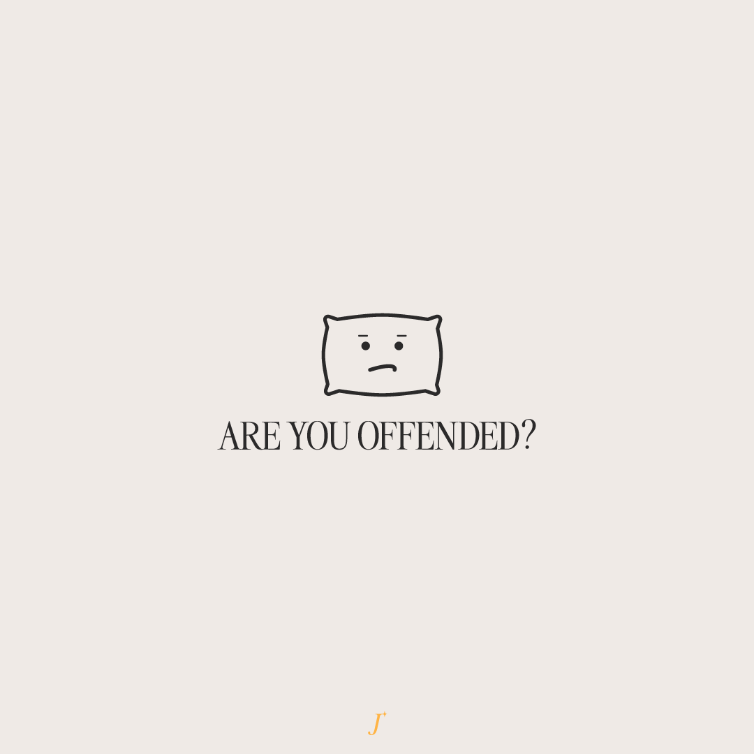 The Project J:  How can we choose to live unoffended?