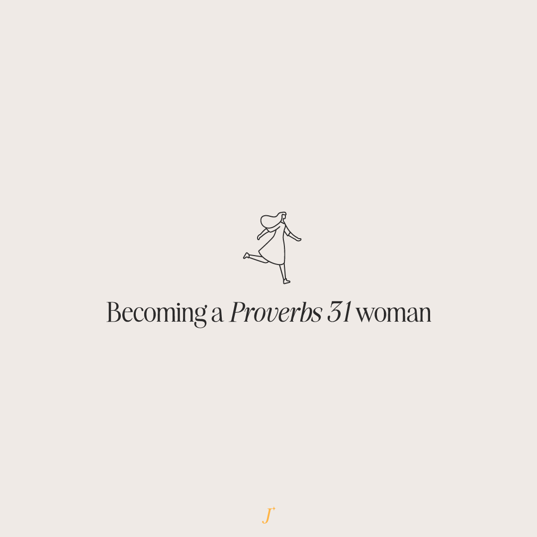 The Project J: How to become a Proverbs 31 woman?