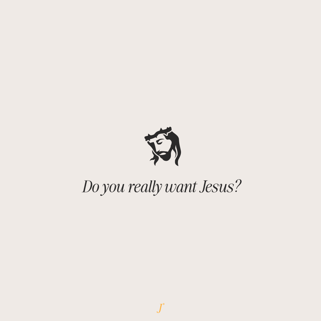 The Project J: Do you really want Me? Do you really want Jesus? Christian Blog. Faith resources. Encourage your heart.